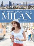 The Fashion Lover's Guide to Milan (City Guides)