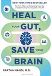 Heal Your Gut, Save Your Brain: The Five Pillars of Enhancing Your Gut and Optimizing Your Cognitive Health