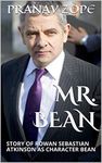 MR. BEAN: STORY OF ROWAN SEBASTIAN ATKINSON AS CHARACTER BEAN