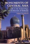 Monuments of Central Asia: A Guide to the Archaeology, Art and Architecture of Turkestan