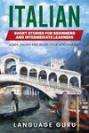 Italian Short Stories for Beginners and Intermediate Learners: Learn Italian and Build Your Vocabulary (Italian Edition)