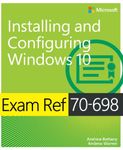 Exam Ref 70-698 Installing and Configuring Windows 10