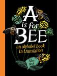 A Is for Bee: An Alphabet Book in Translation