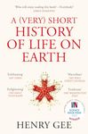 A (Very) Short History of Life On Earth: 4.6 Billion Years in 12 Chapters