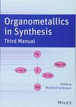 Organometallics in Synthesis: Third Manual