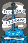 The Once and Future King: The classic historical fantasy retelling of Arthurian legends