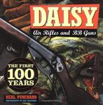 Daisy Air Rifles & BB Guns: The First 100 Years