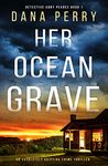 Her Ocean Grave: An absolutely gripping crime thriller (Detective Abby Pearce Book 1)