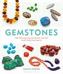 Gemstones: Identifying and Using the World's Most Fabulous Gems