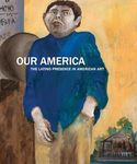 Our America: The Latino Presence in American Art