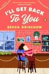 I'll Get Back to You: A Novel