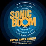 Sonic Boom Lib/E: The Impossible Rise of Warner Bros. Records, from Hendrix to Fleetwood Mac to Madonna to Prince