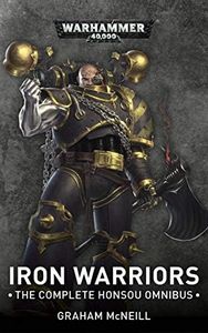 Iron Warriors: The Complete Honsou Omnibus (Warhammer 40,000)