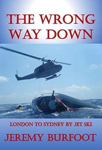 The Wrong Way Down: London to Sydney by Jet Ski