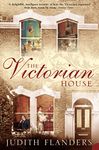 The Victorian House: Domestic Life from Childbirth to Deathbed