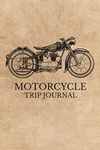 Motorcycle Trip Journal: Travel Log Book with Writing Prompts for Bikers