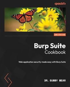 Burp Suite Cookbook: Web application security made easy with Burp Suite