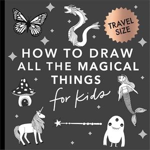 Magical Things: How to Draw Books for Kids with Unicorns, Dragons, Mermaids, and More (Summer Activity Book for Kids) (Stocking Stuffers)