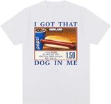 I Got That Dog in Me Shirt Funny Costcos Hot Dog Tee Merch for Men Women Multico T-Shirt (White,L)