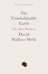 The Uninhabitable Earth: Life After Warming