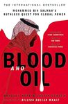 BLOOD AND OIL : MOHAMMED BIN SALMAN'S RUTHLESS QUEST FOR GLOBAL POWER: 'THE EXPLOSIVE NEW BOOK'