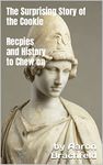 The Surprising Story of the Cookie: Recipes and History to Chew On (Science, Technology, Engineering and Arts Book 5)