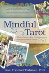 Mindful Tarot: Bring a Peace-Filled, Compassionate Practice to the 78 Cards