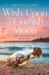 Wish Upon a Cornish Moon: A spellbinding romantic escape to Cornwall for summer 2024!