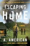 Escaping Home: A Novel (The Surviva
