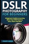 DSLR Photography for Beginners: A B