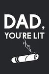 Dad, You're Lit: The Ultimate Cigar Personal Diary For an Adult Who Love Cigars