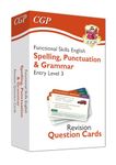 Functional Skills English Revision Question Cards: Spelling, Punctuation & Grammar Entry Level 3 (CGP Functional Skills)