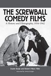 The Screwball Comedy Films: A History and Filmography, 1934-1942 (McFarland Classics)