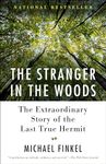 The Stranger in the Woods: The Extraordinary Story of the Last True Hermit