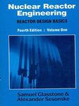 NUCLEAR REACTOR ENGINEERING : REACTOR DESIGN BASICS 4/E VOL.1 [Paperback] Glasstone S.