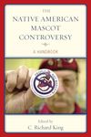 The Native American Mascot Controversy: A Handbook