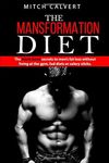 The Mansformation Diet: The black book secrets to men's fat loss without living at the gym, fad diets or celery sticks.