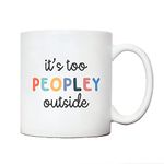 Its too peopley outside work mug | colleague friends joke mugs | fun gifts for men and women | | funny novelty office cup | gift ideas for birthday Christmas