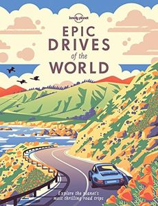 Lonely Planet Epic Drives of the World