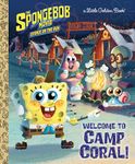 The Spongebob Movie: Sponge on the Run: Welcome to Camp Coral! (Spongebob Squarepants) (Little Golden Book)