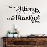 Wall Decals for Living Room, Kitchen Wall Stickers, (Easy to Apply), Wall Decor Vinyl Art Quotes Sayings Bathroom Dining Room Bedroom, Inspirational Motivational Farmhouse Blessed Hallway Positive Family Poster Home Sayings Words Decoration, There Is Always Something To Be Thankful For 21"X11"