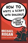 How to Write a Script With Dialogue That Doesn't Suck