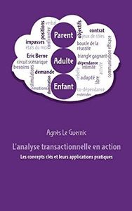 L’analyse transactionnelle en action: Les concepts clés et leurs applications pratiques