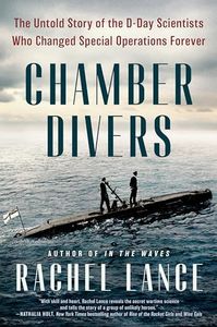 Chamber Divers: The Untold Story of the D-Day Scientists Who Changed Special Operations Forever