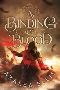 A Binding of Blood: A Gaslamp University Hard Fantasy (A Practical Guide to Sorcery Book 2)