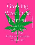 Growing Weed in the Garden:A No-Fus