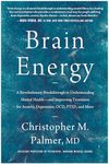 Brain Energy: A Revolutionary Breakthrough in Understanding Mental Health--and Improving Treatment for Anxiety, Depression, OCD, PTSD, and More