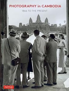 Photography in Cambodia: 1866 to the Present