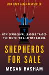 Shepherds for Sale: How Evangelical Leaders Traded the Truth for a Leftist Agenda