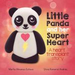 Little Panda and Her Super Heart: a picture book about heart conditions, self-confidence and courage